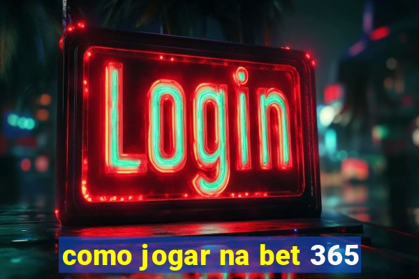 como jogar na bet 365