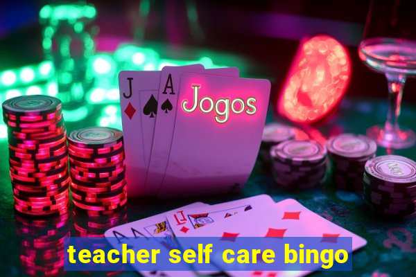 teacher self care bingo