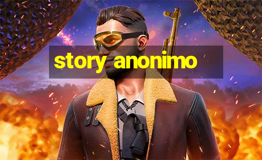 story anonimo