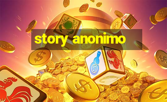 story anonimo