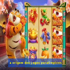 a origem dos jogos paralímpicos