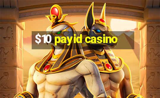 $10 payid casino