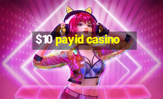 $10 payid casino