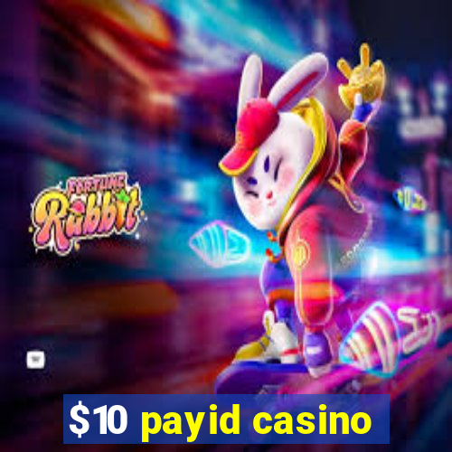 $10 payid casino