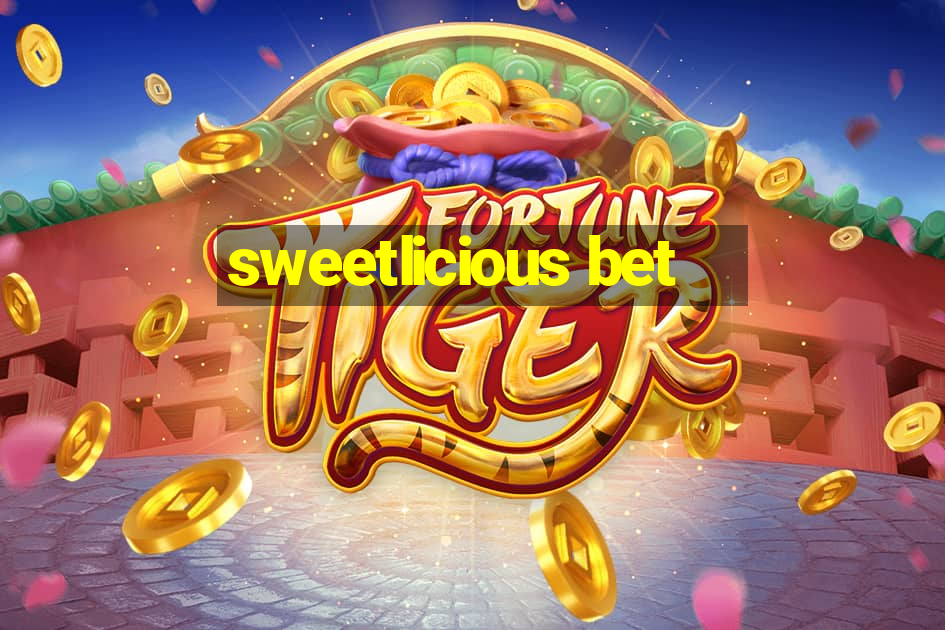 sweetlicious bet