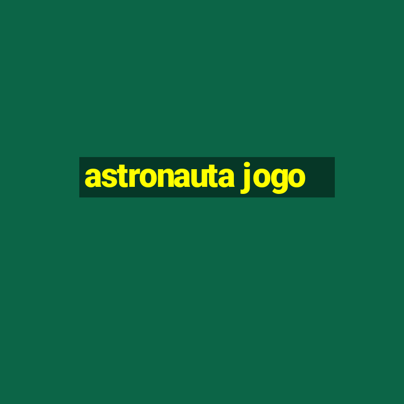 astronauta jogo