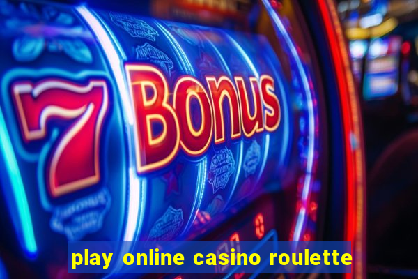 play online casino roulette