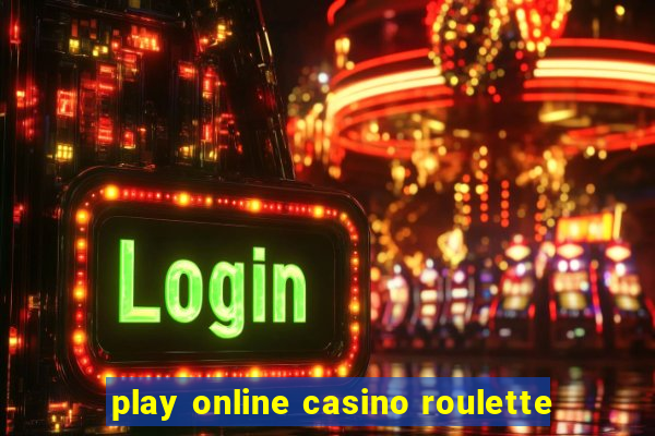 play online casino roulette