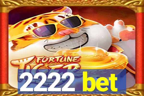 2222 bet