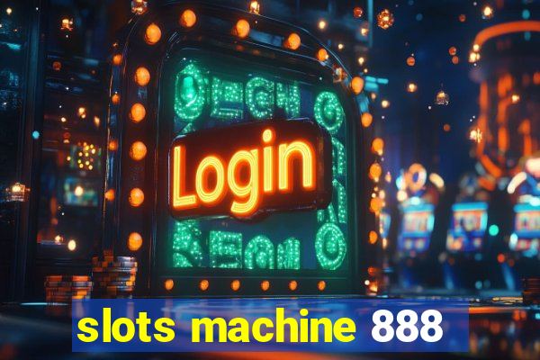 slots machine 888