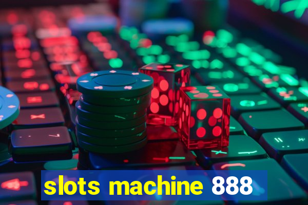 slots machine 888