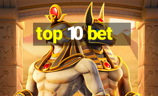 top 10 bet