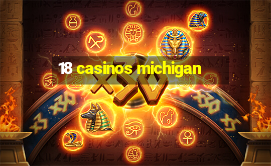 18 casinos michigan