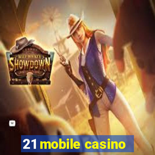 21 mobile casino