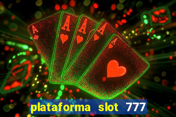 plataforma slot 777 paga mesmo