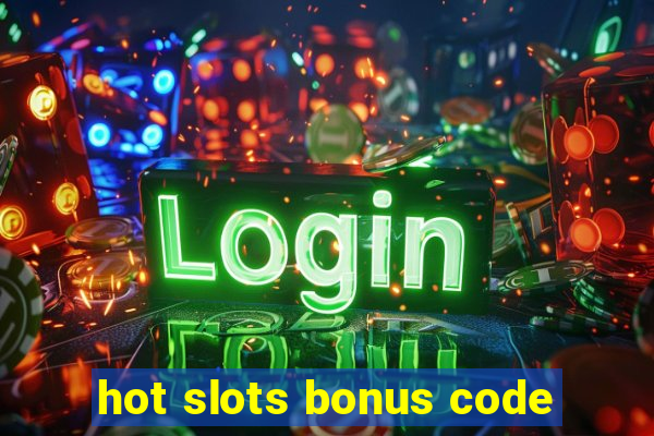 hot slots bonus code