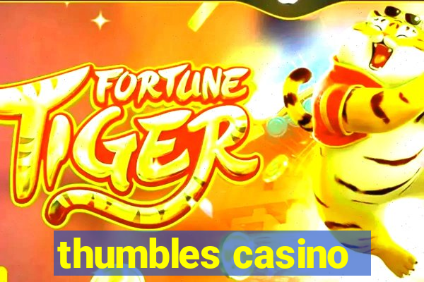 thumbles casino