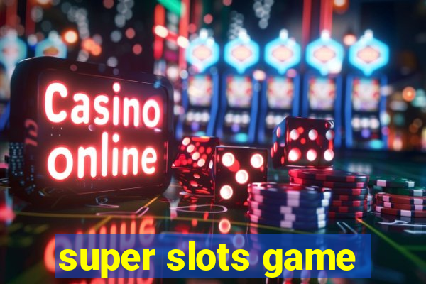 super slots game