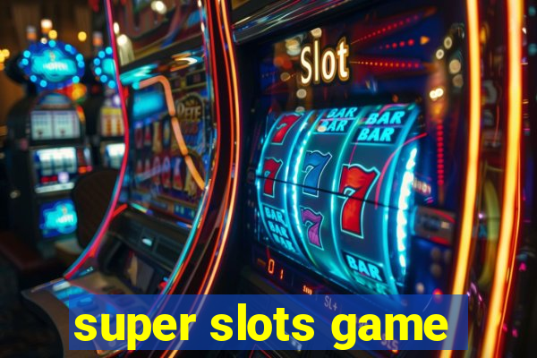 super slots game