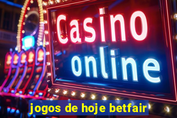 jogos de hoje betfair