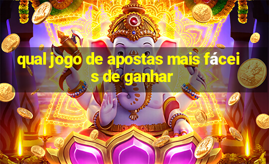 qual jogo de apostas mais fáceis de ganhar