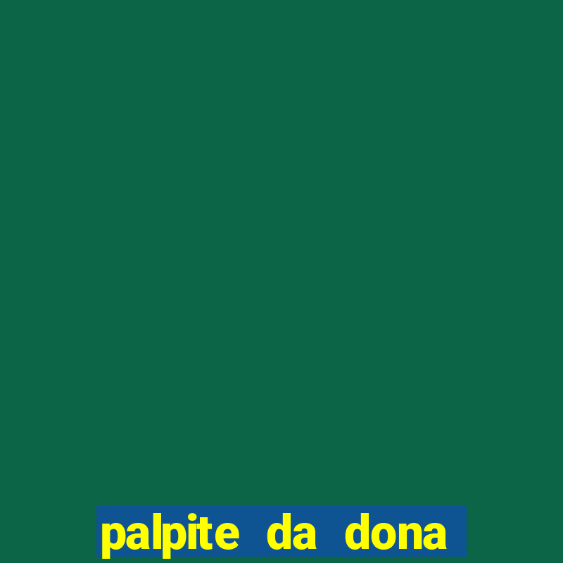 palpite da dona sônia para hoje