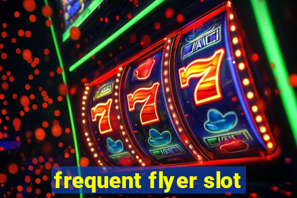 frequent flyer slot