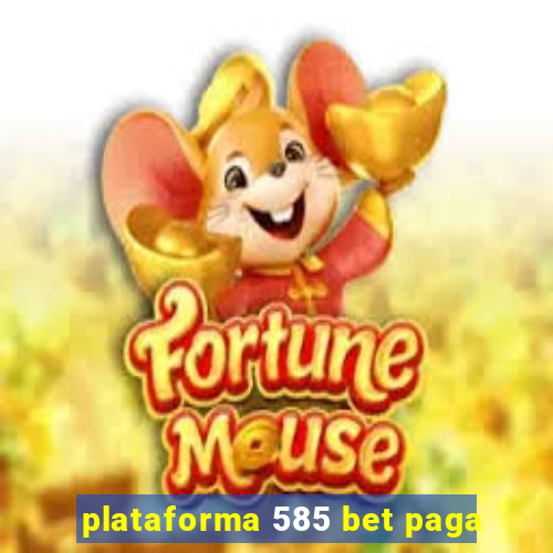 plataforma 585 bet paga