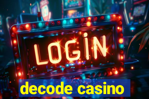 decode casino