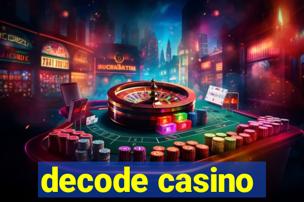 decode casino