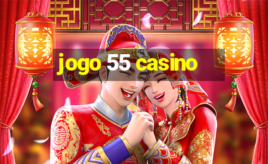 jogo 55 casino