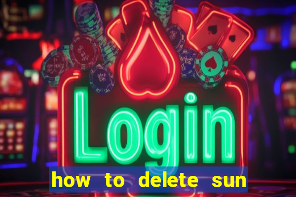 how to delete sun bingo account