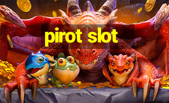 pirot slot