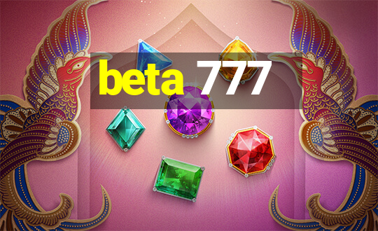 beta 777