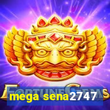 mega sena2747