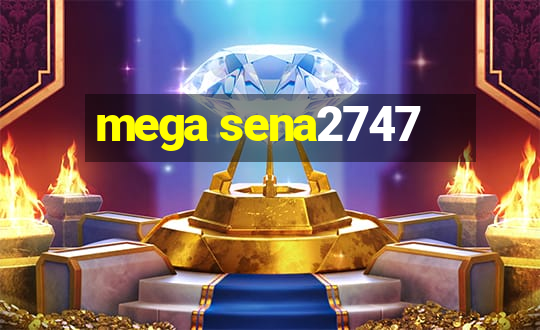 mega sena2747