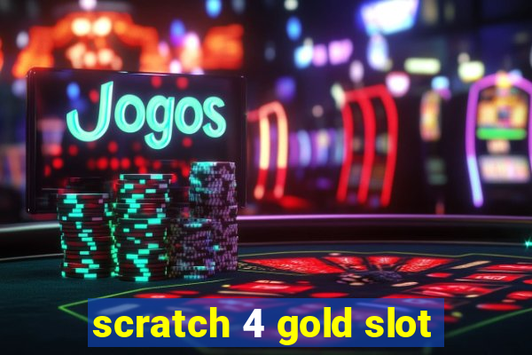 scratch 4 gold slot