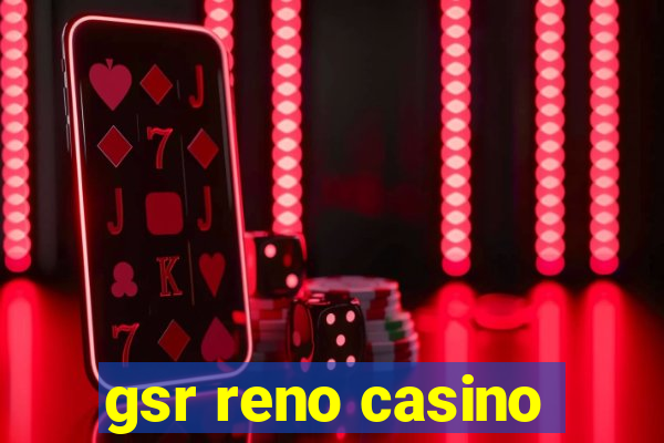 gsr reno casino