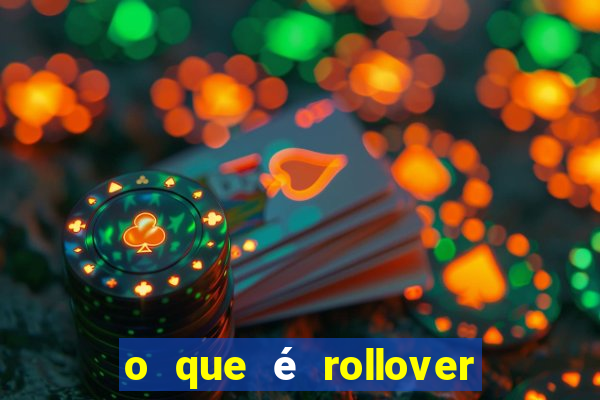 o que é rollover de aposta