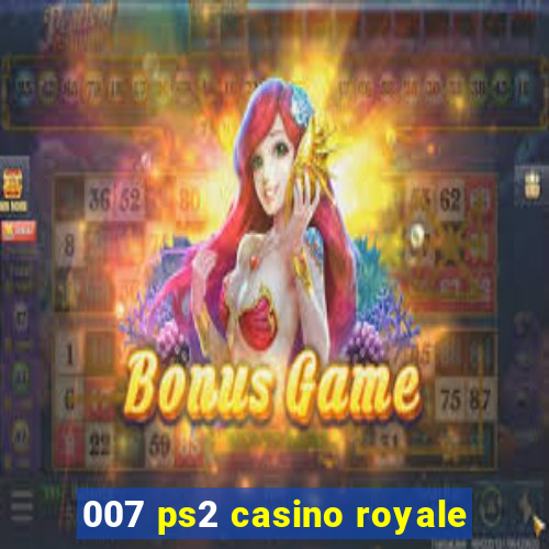 007 ps2 casino royale