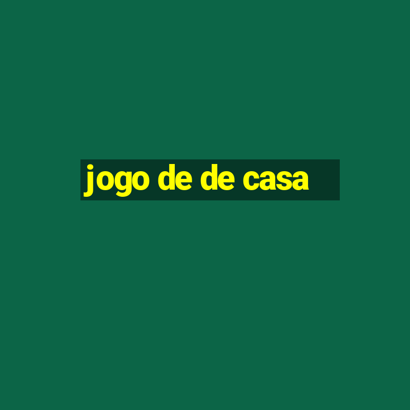 jogo de de casa