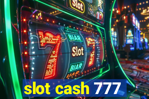 slot cash 777