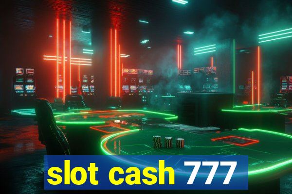 slot cash 777