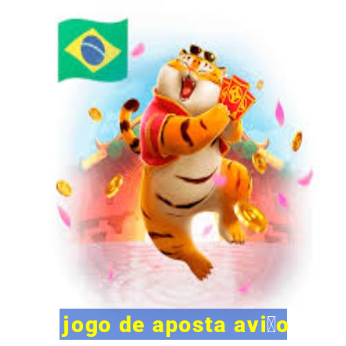 jogo de aposta avi茫o