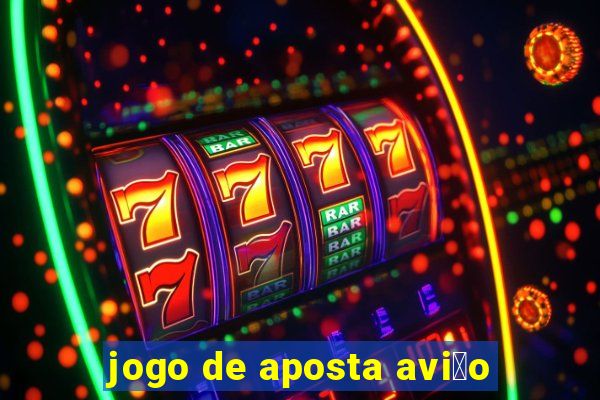 jogo de aposta avi茫o