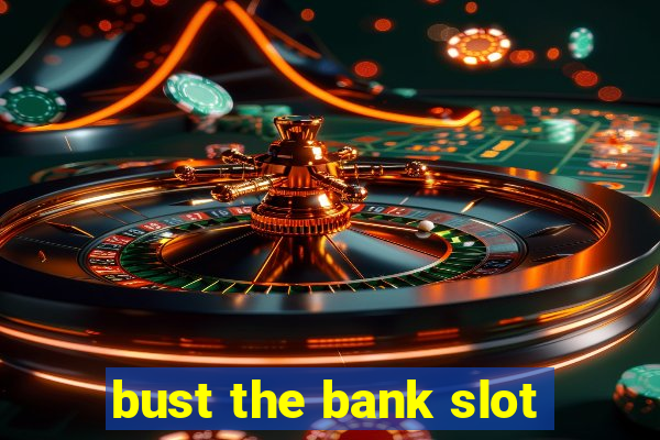 bust the bank slot