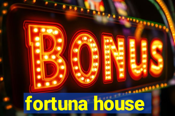 fortuna house