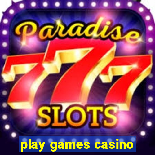 play games casino