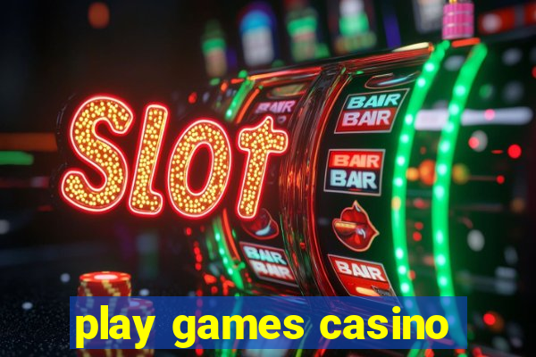 play games casino