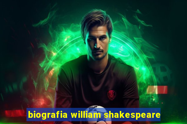 biografia william shakespeare